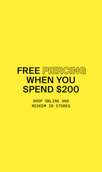 Graphic with the promotion - Free piercing when you spend $200 - Shop Online and redeem in stores