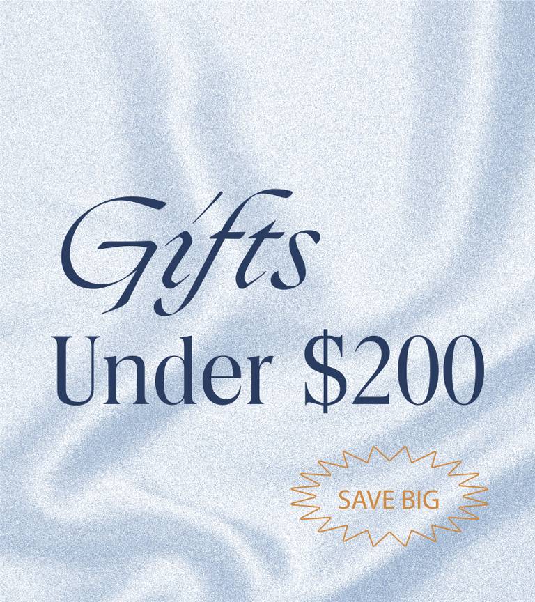 Gifts under $200. Save Big.
