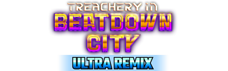 Treachery in Beatdown City: Ultra Remix