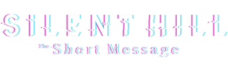 SILENT HILL: The Short Message