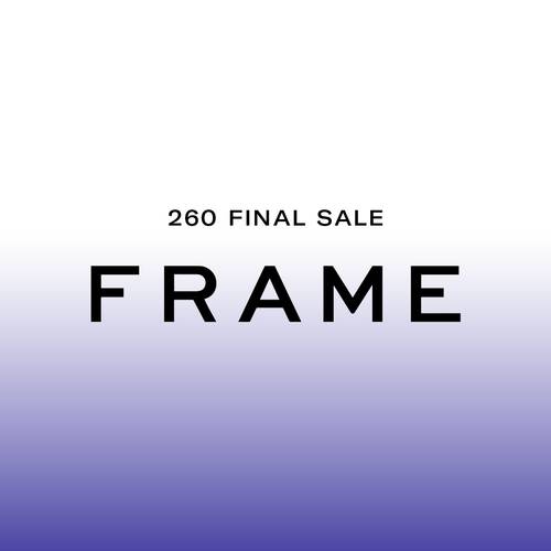 FRAME x 260 Final Sale