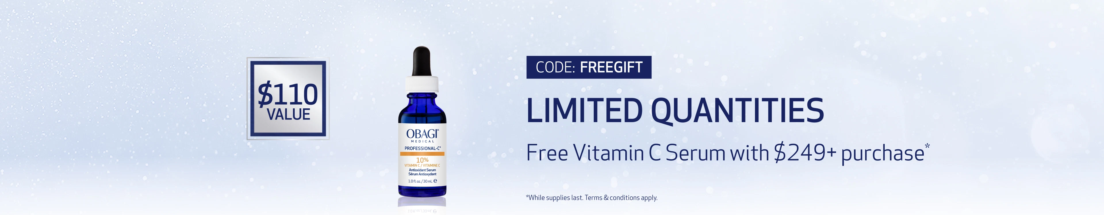 Free Professional-C Serum 10% with $249+ purchase - $110 value - use code: FREEGIFT - terms & conditions apply - desktop image