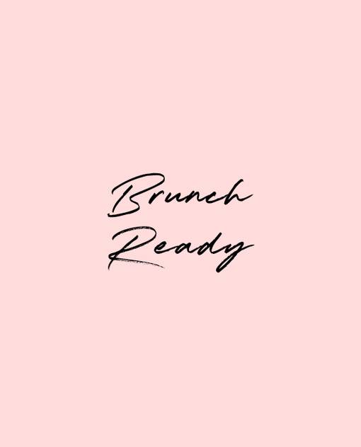Brunch Ready