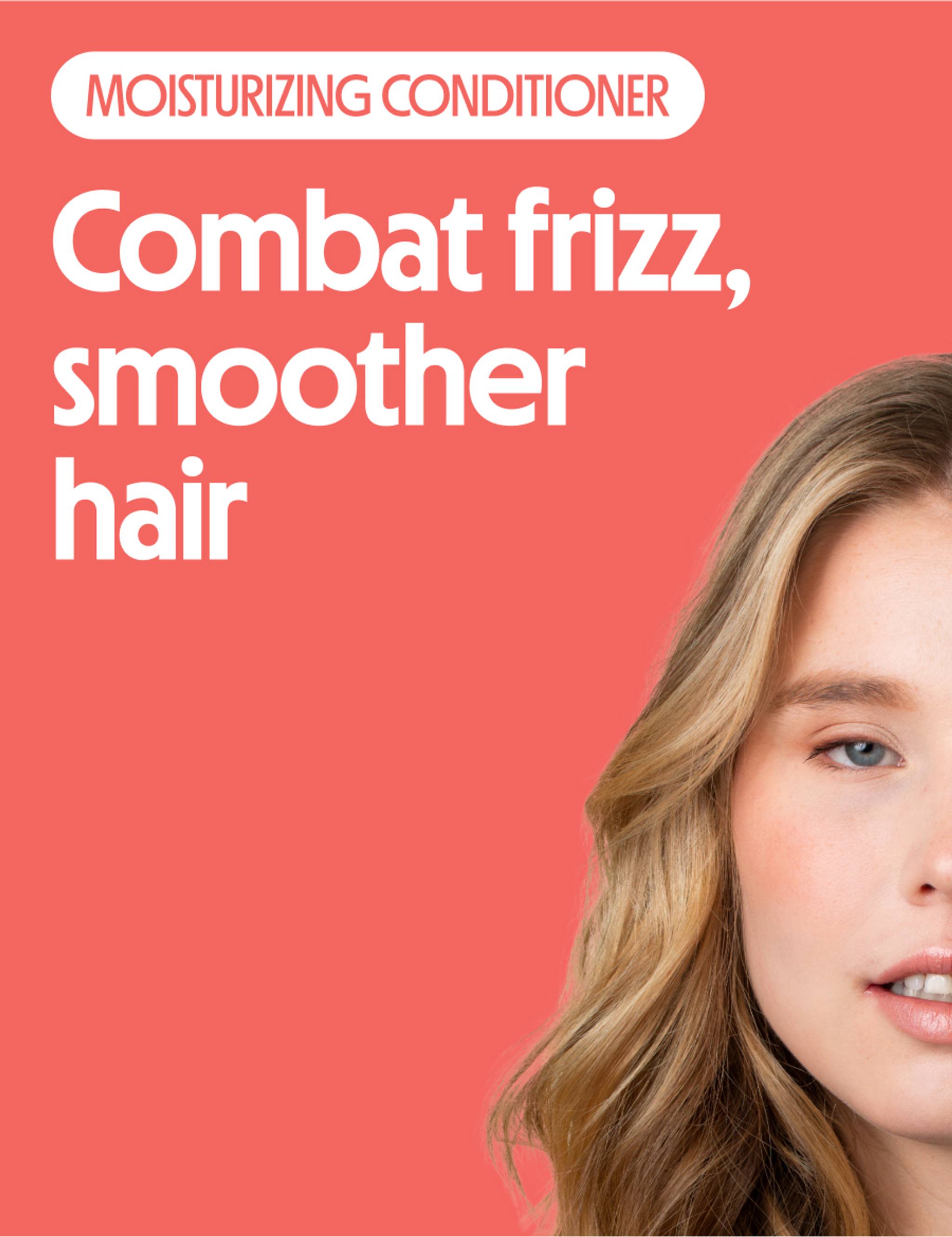 Combat frizz, smoother hair