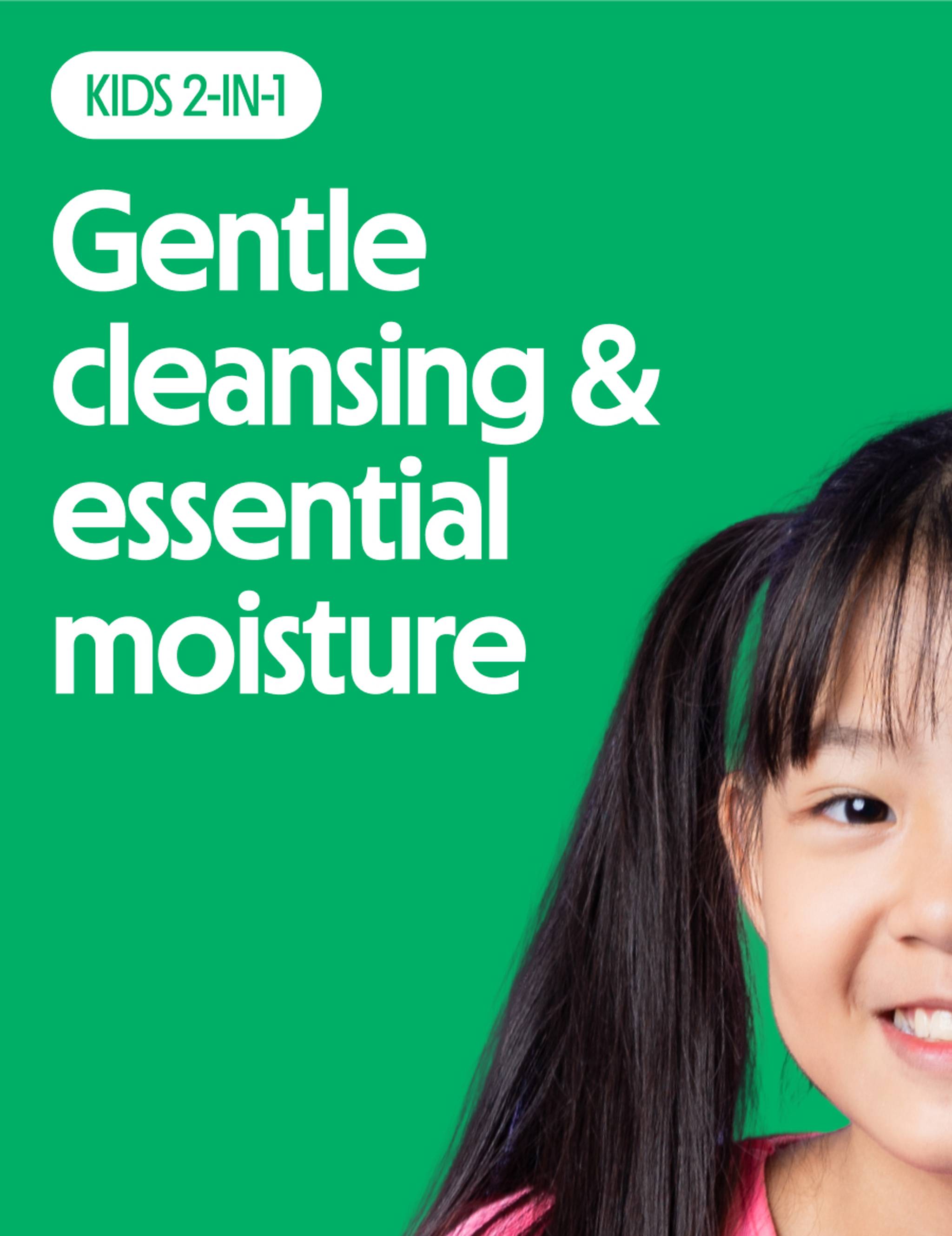 Gentle cleansing and essential moisture