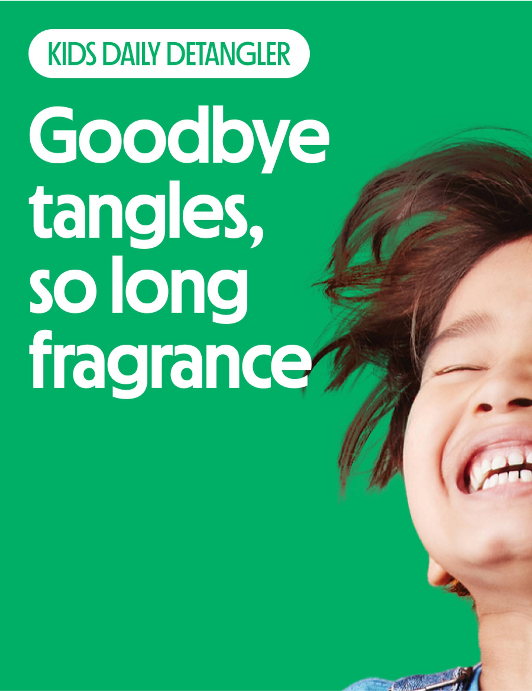 Goodbye tangles, so long fragrance