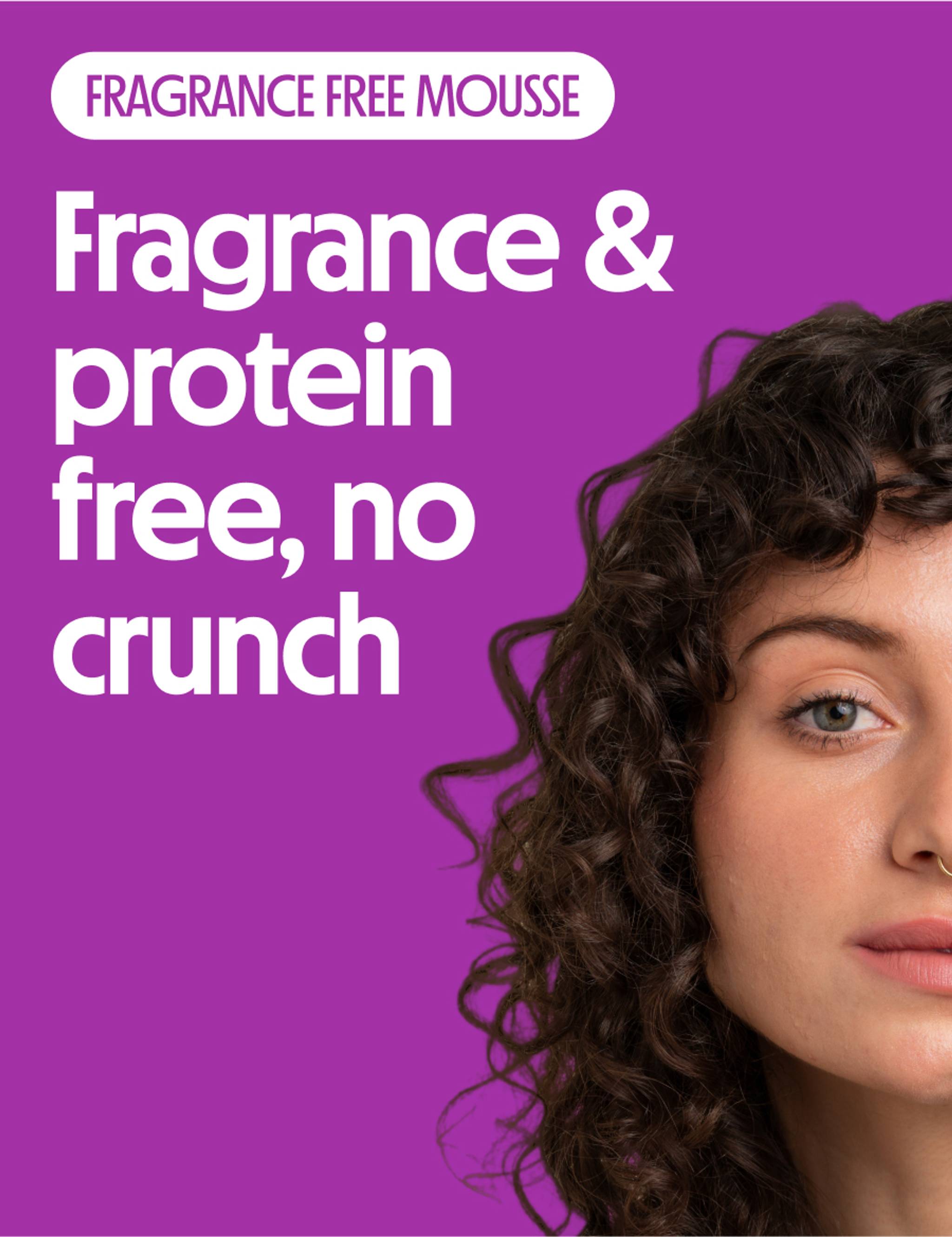 Fragrance and protein free, no crunch